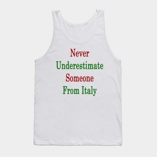 Never Underestimate Someone From Italy Tank Top